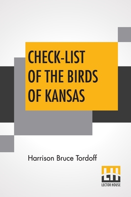 Check-List Of The Birds Of Kansas: Edited By E.... 9356141878 Book Cover