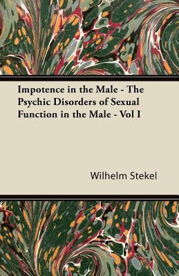 Impotence in the Male - The Psychic Disorders o... 1447472748 Book Cover