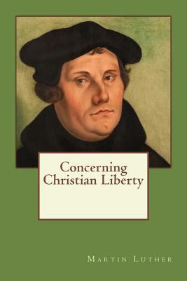 Concerning Christian Liberty 1545233454 Book Cover