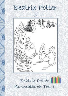 Beatrix Potter Ausmalbuch Teil 1 ( Peter Hase )... [German] 3752841230 Book Cover