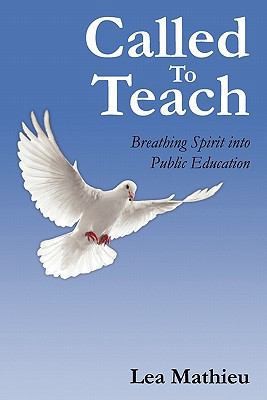 Called To Teach: Breathing Spirit into Public E... 0615311067 Book Cover