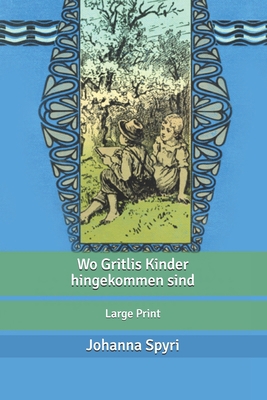 Wo Gritlis Kinder hingekommen sind: Large Print... [German] [Large Print] B0875Z3N17 Book Cover