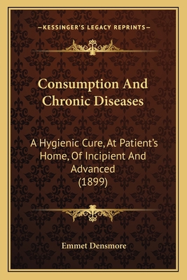 Consumption And Chronic Diseases: A Hygienic Cu... 1164611763 Book Cover