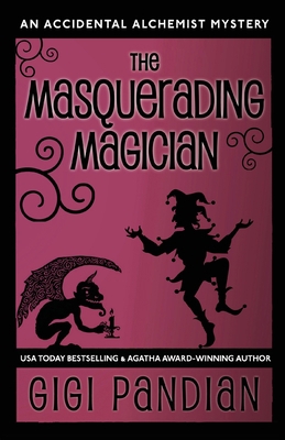 The Masquerading Magician: An Accidental Alchem... 1938213084 Book Cover