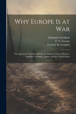 Why Europe is at War; the Question Considered F... 1022445006 Book Cover