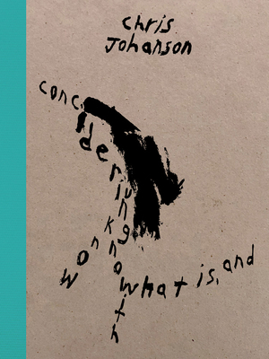 Chris Johanson: Considering Unknow Know with Wh... 1734405244 Book Cover