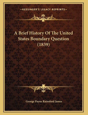 A Brief History Of The United States Boundary Q... 1165879409 Book Cover