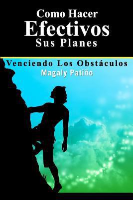 Como Hacer Efectivos sus Planes: Venciendo los ... [Spanish] 1419689681 Book Cover