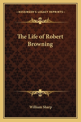 The Life of Robert Browning 116279366X Book Cover