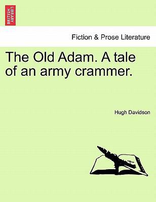 The Old Adam. A tale of an army crammer. 1240891512 Book Cover
