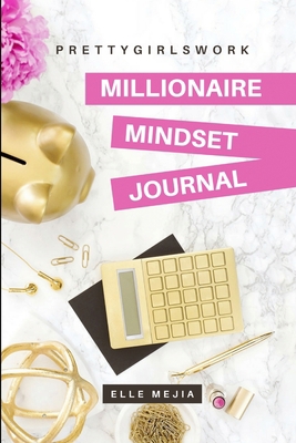 PrettyGirlsWork: Millionaire Mindset Journal 0359293654 Book Cover