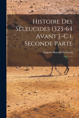 Histoire des Séleucides (323-64 avant J.-C.), S... [French] 101721591X Book Cover