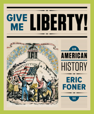 Give Me Liberty!: An American History 0393615812 Book Cover