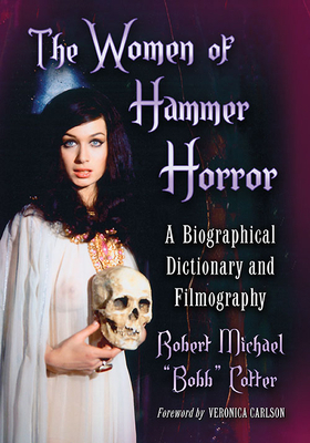 The Women of Hammer Horror: A Biographical Dict... 1476685134 Book Cover