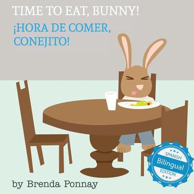 Time to Eat, Bunny! / Hora de comer, conejito 1532403550 Book Cover