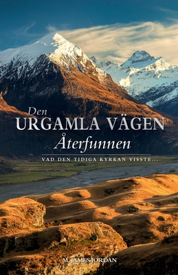 Den Urgamla Vägen Återfunnen: Vad Den Tidiga Ky... [Swedish] 0995129940 Book Cover