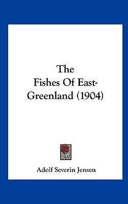 The Fishes of East-Greenland (1904) 1162251867 Book Cover