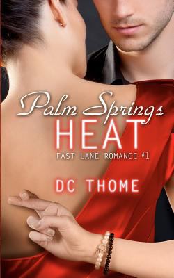 Palm Springs Heat (Fast Lane Romance #1) 1480226335 Book Cover