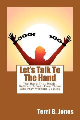 Let's Talk To The Hand: The Hand That Heals, De... 1478258470 Book Cover