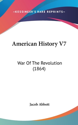 American History V7: War of the Revolution (1864) 1160986762 Book Cover