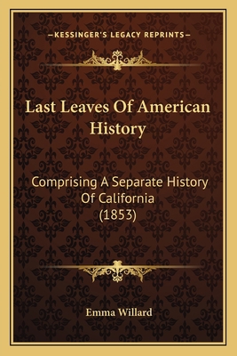Last Leaves Of American History: Comprising A S... 1166603202 Book Cover