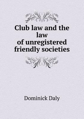 Club law and the law of unregistered friendly s... 5518547684 Book Cover