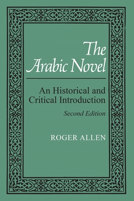 The Arabic Novel: An Historical and Critical In... 081562641X Book Cover