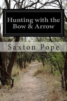 Hunting with the Bow & Arrow 1500602663 Book Cover