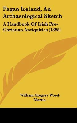 Pagan Ireland, An Archaeological Sketch: A Hand... 1162217081 Book Cover