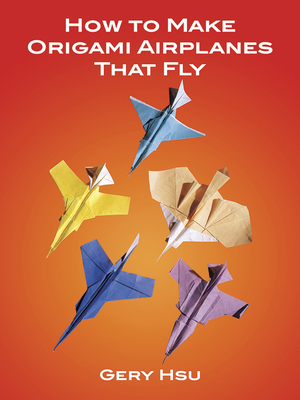 How to Make Origami Airplanes That Fly 0486273520 Book Cover