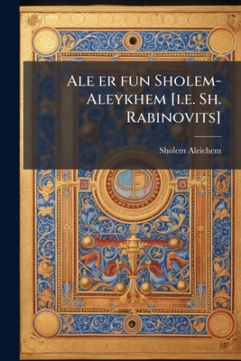 Ale er fun Sholem-Aleykhem [i.e. Sh. Rabinovits... [Yiddish] 1175422797 Book Cover