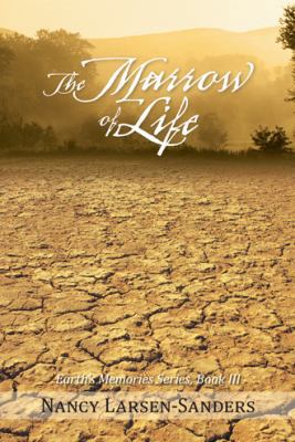 The Marrow of Life: Earth's Memories Series, Bo... 1475976526 Book Cover