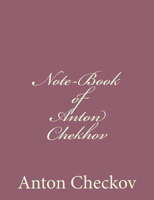 Note-Book of Anton Chekhov 1494410419 Book Cover