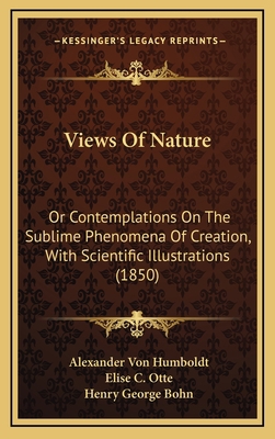 Views Of Nature: Or Contemplations On The Subli... 1164435698 Book Cover