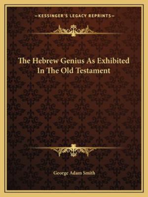 The Hebrew Genius As Exhibited In The Old Testa... 1162871350 Book Cover