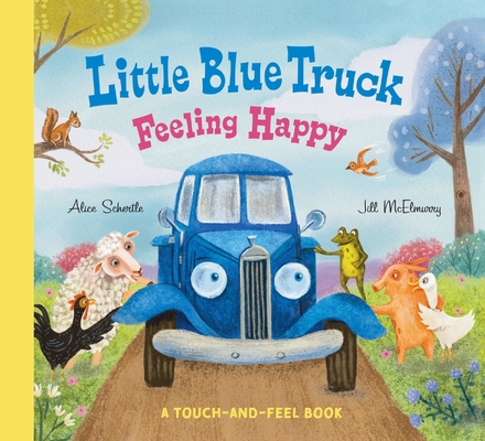 Little Blue Truck Feeling Happy: A Touch-And-Fe... 0063342707 Book Cover