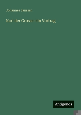 Karl der Grosse: ein Vortrag [German] 3386396895 Book Cover