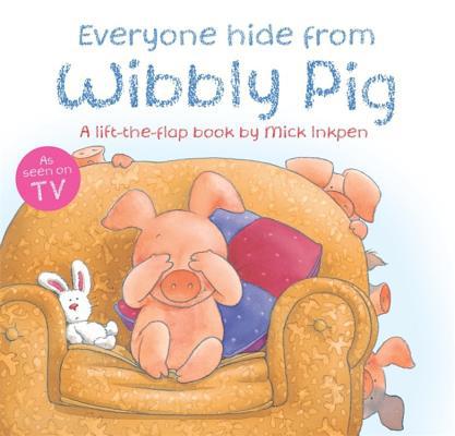 Everyone Hide from Wibbly Pig 0340997540 Book Cover