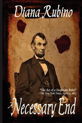 A Necessary End: The Act of a Desperate Rebel (... 1481020722 Book Cover