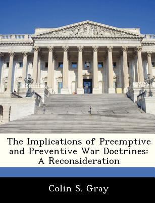 The Implications of Preemptive and Preventive W... 128824598X Book Cover