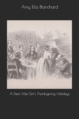 A Dear Little Girl's Thanksgiving Holidays 1654158070 Book Cover