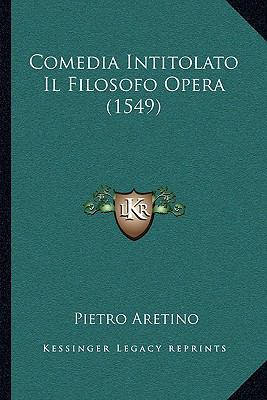 Comedia Intitolato Il Filosofo Opera (1549) [Italian] 1166155226 Book Cover