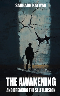 The Awakening And Breaking The Self Illusion B0F6KN5RXF Book Cover