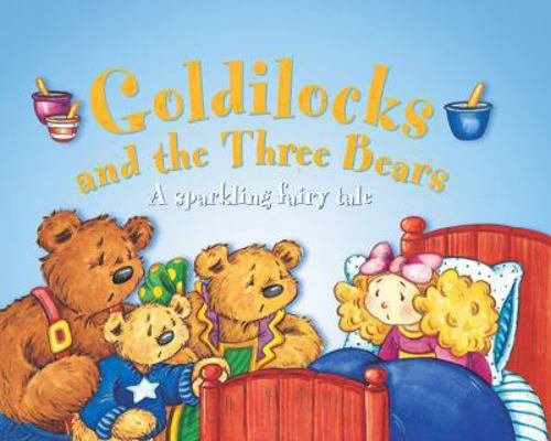 Goldilocks and the Three Bears: A Sparkling Fai... 1843225506 Book Cover