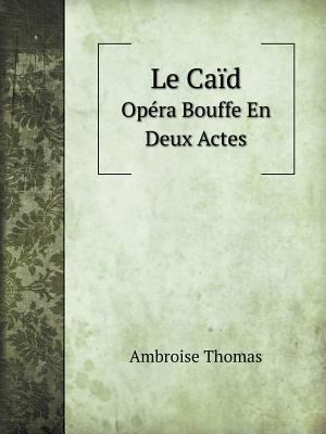 Le Ca?d Op?ra Bouffe En Deux Actes [French] 5519104425 Book Cover