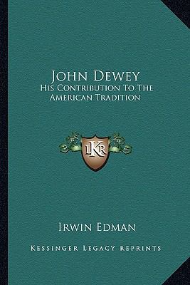 John Dewey: His Contribution To The American Tr... 1163810436 Book Cover