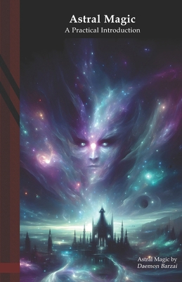 Astral Magic: A Practical Introduction B0DMNK9YCN Book Cover