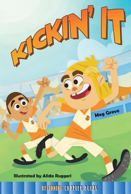 Kickin' It (Rourke's Beginning Chapter Books) 1634304705 Book Cover