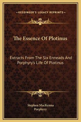 The Essence Of Plotinus: Extracts From The Six ... 1169322069 Book Cover