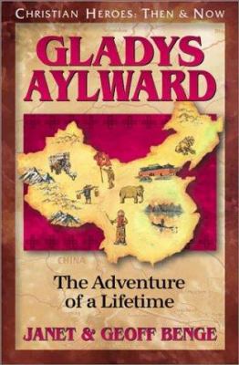 Gladys Aylward: The Adventure of a Lifetime 1576580199 Book Cover